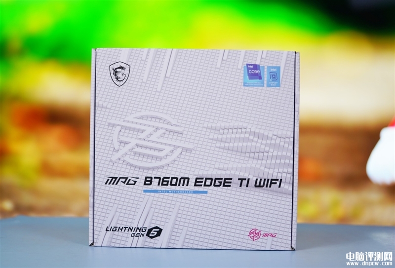 最新主板评测：微星MPG B760M EDGE TI WIFI 刀锋 钛 主板评测，权威硬件评测网站,www.dnpcw.com